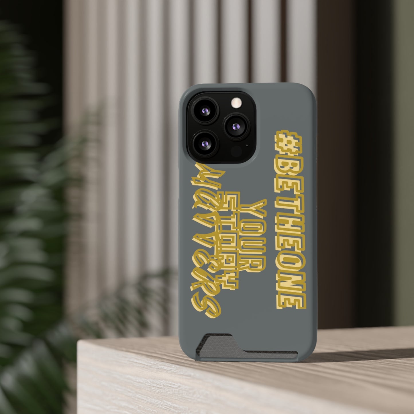 “Your Story Matters” Edition Phone Case With Card Holder