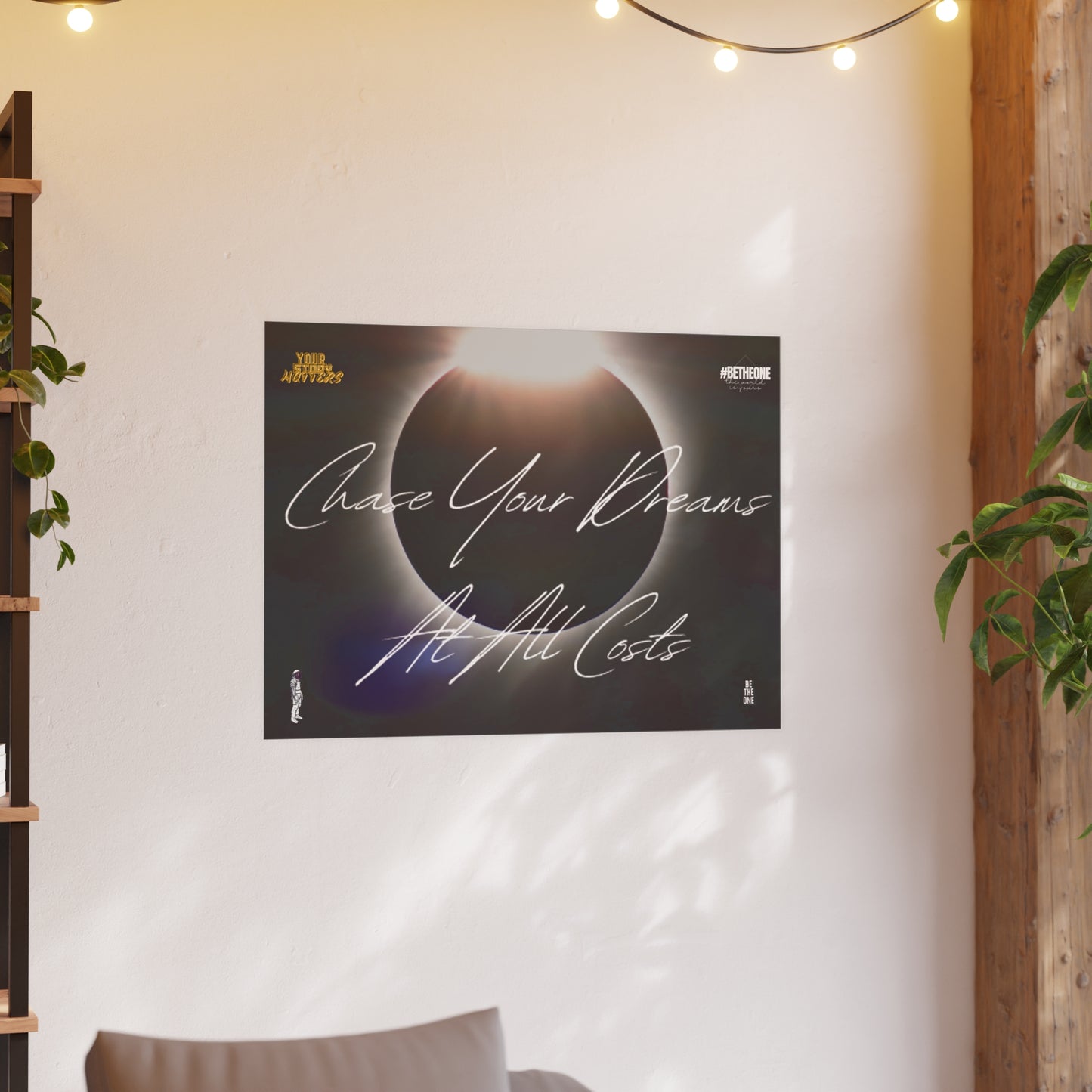 “Chase Your Dreams At All Costs” Posters