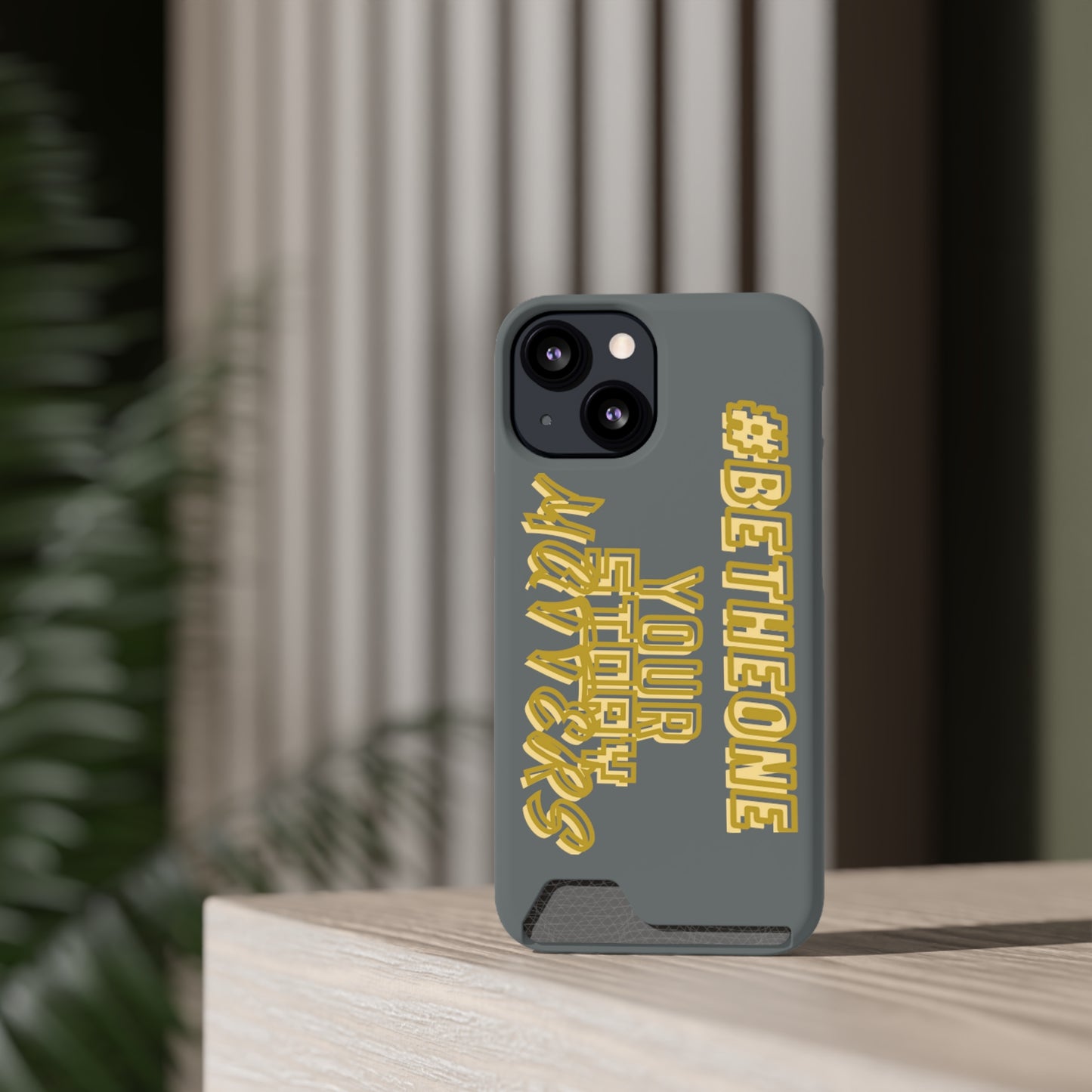 “Your Story Matters” Edition Phone Case With Card Holder