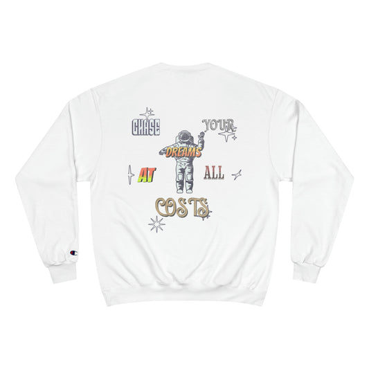 “Chase Your Dreams At All Costs” Champion Sweatshirt